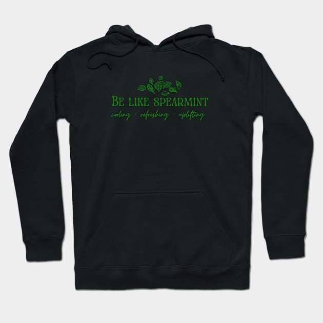 Be Like Spearmint Hoodie by DEWGood Designs